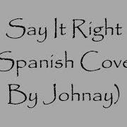 Nelly Furtado Say It Right Spanish Cover By Johnay