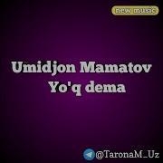 Umidjon Mamatov Yo Q Dema Умиджон Маматов Йок Дема Music Version Taronamuz
