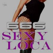 666 Sexy Loca Original 666 Video Edit