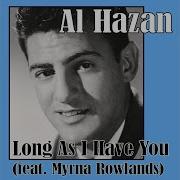 Al Hazan Long As I Have You