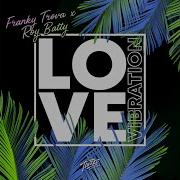 Franky Trova Roy Batty Love Vibration Original Mix