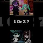 1 Or 2 Gacha Gachalife Gachalifememe Gachatrend Gachatiktok Gachaedit Zeronotfound