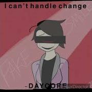 I Can T Handle Change Slowed Down Daycore