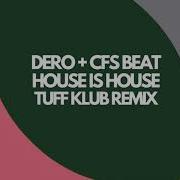 Dero House Is House Tuff Klub Extended Remix