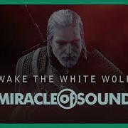 Wake The White Wolf By Miracle Of Sound Witcher 3 Song