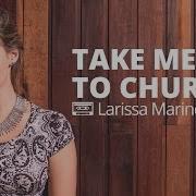 Take Me To Church Feat Larissa Marinonio