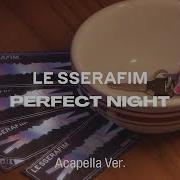 Le Sserafim Perfect Night Acapella