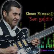 Sen Geldin Elman Namazoglu