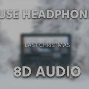 Wham Last Christmas 8D Audio