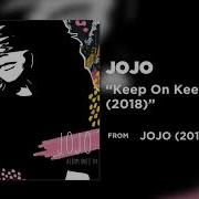 Jojo Keep On Keepin On 2018