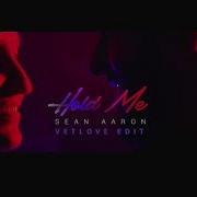 Sean Aaron Hold Me Vetlove Edit