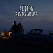 Sammy Adams Action Feat Sammy Adams