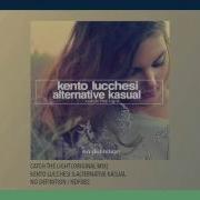Kento Lucchesi Alternative Kasual Catch The Light Original Mix