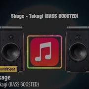 Skage Takagi Bass Boosted