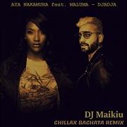 Aya Nakamura Ft Maluma Djadja Dj Maikiu Chillax Bachata Remix