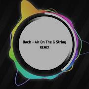 Tprmx Bach Air On The G String Remix