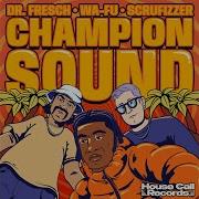 Dr Fresch Wa Fu Scrufizzer Champion Sound