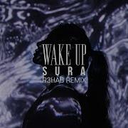 Nightcore Wake Up R3Hab Remix 수라 Sura