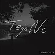 Tep No Calling To Say