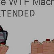 The Wtf Machine Music Extended