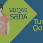 Qardaban Tural Qardas Vuqar Seda 2020