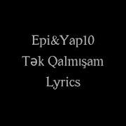 Yap10 Ft Epi Tək Qalmışam Lyrics