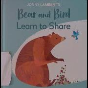Bear And Bird Learn To Share