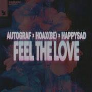 Autograf Hoax Be Sadhappy Feel The Love Extended Mix Youtube Autograf Topic