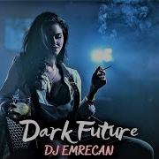 Dj Emrecan Dark Future Club Mix