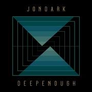 Jon Dark Deep Enough Chance Dark Remix