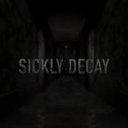 Sickly Decay