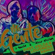 Mi Gente F4St Velza Loudness Remix J Balvin Willy William