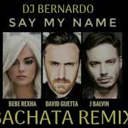 David Guetta Say My Name Feat J Balvin Bebe Rexha Bachata Remix Dj