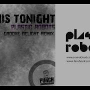 Plastic Robots On This Tonight Groove Delight Remix