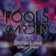 Outta Love Fool S Garden