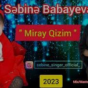 Sebine Babayeva Miray Qizim 2023