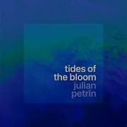 Julian Petrin Tides Of The Bloom