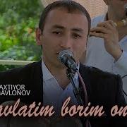 Baxtiyor Mavlonov Davlatim Borim Onam Бахтиёр Мавлонов Давлатим Борим