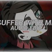 Suffer With Me Audio Edit