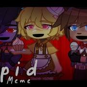 Cupid Meme Fnaf