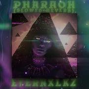 Slowed Reverb Pharaoh