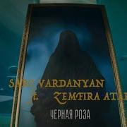 Saro Vardanyan Zemfira Atara Чёрная Роза