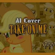 Applejack Take On Me A Ha Ai Cover