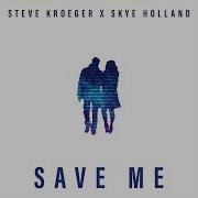 Save Me Steve Kroeger Skye Holland