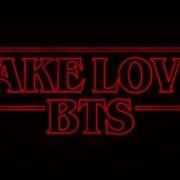 Bts Fake Love Stranger Things