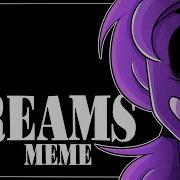 Dreams Meme Fnaf Purple Guy