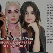 Rihanna Katy Perry Selena Gomez Greatest Hits Cover 2018