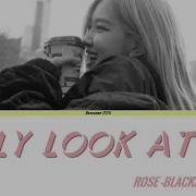 Vietsub Rosé Blackpink Only Look At Me Lyrics Viet Rom Han