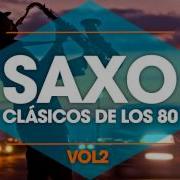 Clasicos De Los 80 S Musica Instrumental De Los 80 Saxofon Manu Lopez