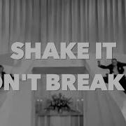 Shake It Don T Break It